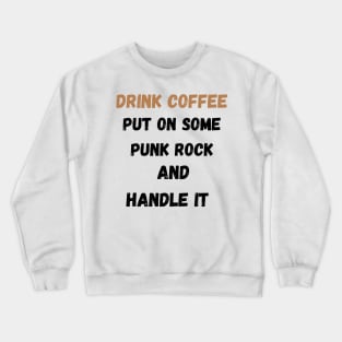 Coffee Punk Rock Handle It Crewneck Sweatshirt